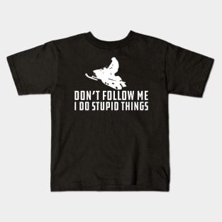 Snowmobile - Don't Follow M I Do Stupid Things Kids T-Shirt